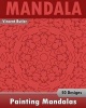 Painting Mandalas - 50 Unique Mandala Designs, Inspire Creativity, Coloring Meditation, Broader Imagination and Mandalas Patterns for Education & Teaching (Paperback) - Vincent Butler Photo