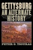 Gettysburg - An Alternate History (Paperback) - Peter Tsouras Photo