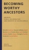 Becoming Worthy Ancestors - Archive, Public Deliberation and Identity in South Africa (Paperback) - Xolela Mangcu Photo