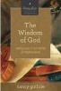 The Wisdom of God - Seeing Jesus in the Psalms and Wisdom Books (Paperback) - Nancy Guthrie Photo