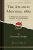 The Atlantic Monthly, 1882, Vol. 50 - A Magazine of Literature, Science, Art, and Politics (Classic Reprint) (Paperback) - unknownauthor Photo