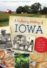 A Culinary History of Iowa - Sweet Corn, Pork Tenderloins, Maid-Rites & More (Paperback) - Darcy Dougherty Maulsby Photo