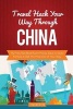 Travel Hack Your Way Through China - Fly Free, Get Best Room Prices, Save on Auto Rentals & Get the Most Out of Your Stay (Paperback) - Tim Westin Photo