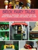 Brick Fairy Tales - Cinderella, Rapunzel, Snow White and the Seven Dwarfs, Hansel and Gretel and More (Paperback) - John McCann Photo