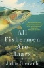 All Fishermen Are Liars (Paperback) - John Gierach Photo