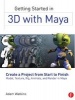 Getting Started in 3D with Maya - Create a Project from Start to Finish-Model, Texture, Rig, Animate, and Render in Maya (Paperback) - Adam Watkins Photo