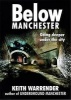 Below Manchester - Going Deeper Under the City (Paperback) - Keith Warrender Photo