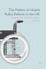 The Politics of Health Policy Reform in the UK 2016 - England's Permanent Revolution (Hardcover, 1st Ed. 2016) - Calum Paton Photo