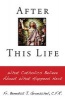 After this life - What Catholics Believe About What Happens Next (Paperback) - Benedict J Groeschel Photo