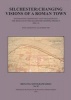 Silchester: Changing Visions of a Roman Town - Integrating Geophysics and Archaeology: The Results of the Silchester Mapping Project 2005-10 (Paperback) - John Creighton Photo