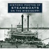 Historic Photos of Steamboats on the Mississippi (Hardcover) - Dean M Shapiro Photo