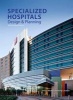 Specialised Hospitals Design and Planning (Hardcover) - Rebel Roberts Photo