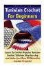 Tunisian Crochet for Beginners - Learn to Crochet Popular Tunisian Crochet Stitches Step-By-Step and Make Your Own 20 Beautiful Crochet Projects!: (Tunisian Crochet with Pictures, Ease of Crocheting) (Paperback) - Denita Jo Milton Photo