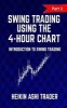 Swing Trading Using the 4-Hour Chart 1 - Part 1: Introduction to Swing Trading (Paperback) - Heikin Ashi Trader Photo