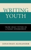 Writing Youth - Young Adult Fiction as Literacy Sponsorship (Hardcover) - Jonathan Alexander Photo