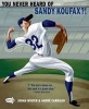 You Never Heard of Sandy Koufax?! (Paperback) - Jonah Winter Photo