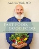 Fast Food, Good Food - More Than 150 Quick and Easy Ways to Put Healthy, Delicious Food on the Table (Hardcover) - Andrew Weil M D Photo