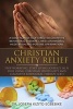 Christian Anxiety Relief - Stop Worrying, Start Living Joyfully in 31 Days: By Using Christian Spirituality and Cognitive Behavioral Therapy (CBT) Including a Daily Plan of Self-Directed Cognitive Behavioral Therapy, Christian Mindful Meditation and Posit Photo