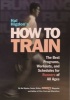 's How to Train - The Best Programs, Workouts and Schedules for Runners of All Ages (Paperback, New) - Hal Higdon Photo