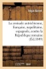 La Croisade Autrichienne, Francaise, Napolitaine, Espagnole, Contre La Republique Romaine (French, Paperback) - Edgar Quinet Photo