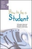 How to be a Student - 100 Great Ideas and Practical Habits for Students Everywhere (Paperback) - Sarah Moore Photo