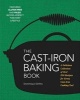 The Cast Iron Baking Book - A Delicious Collection of Over 200 Recipes for Every Cast-Iron Cooking Tool (Hardcover) - Dominique De Vito Photo