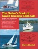 The Sailor's Book of Small Cruising Sailboats - Reviews and Comparisons of 360 Boats Under 26 Feet (Paperback) - Steve Henkel Photo