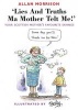 Lies and Truths Ma Mother Telt Me! - Your Scottish Mother's Favourite Sayings (Paperback, Illustrated Ed) - Allan Morrison Photo