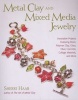 Metal Clay And Mixed Media Jewelry (Paperback) - Sherri Haab Photo