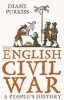 The English Civil War - A People's History (Paperback) - Diane Purkiss Photo