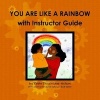 You are Like A Rainbow with Instructor Guide (Paperback) - Robin Devereaux Nelson Photo