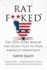 Ratf**ked - The True Story Behind the Secret Plan to Steal America's Democracy (Hardcover) - David Daley Photo