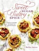 Sweet Sugar, Sultry Spice - Exotic Flavors to Wake Up Your Baking (Hardcover) - Malika Ameen Photo