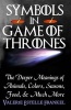 Symbols in Game of Thrones - The Deeper Meanings of Animals, Colors, Seasons, Food, and Much More (Paperback) - Valerie Estelle Frankel Photo