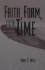 Faith, Form, and Time - What the Bible Teaches and Science Confirms About Creation and the Age of the Universe (Paperback) - Kurt P Wise Photo