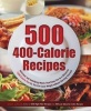 400 Recipes for 400 Calorie Mega Meals - Delicious and Satisfying Meals That Keep You to a 1200-calories-a-day Diet for Weight Loss without Starving Yourself (Paperback) - Dick Logue Photo