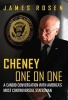 The Cheney One on One - A Candid Conversation with America's Most Controversial Statesman (Hardcover) - James Rosen Photo