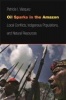 Oil Sparks in the Amazon - Local Conflicts, Indigenous Populations, and Natural Resources (Paperback) - Patricia I Vasquez Photo