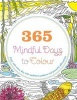 365 Mindful Days to Colour - Enjoy Calm Every Day with Meditative Patterns and Powerful Affirmations (Paperback) - Lona Eversden Photo