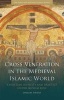 Cross Veneration in the Medieval Islamic World - Christian Identity and Practice Under Muslim Rule (Hardcover) - Charles Tieszen Photo