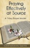 Praying Effectively at Source - A 7-Key Prayer Model (Paperback) - Gwendolyn Smith Photo