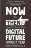 Now for Then: How to Face the Digital Future without Fear (Paperback) - Ben Hammersley Photo