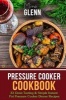 Pressure Cooker Cookbook - 33 Great Tasting & Simple Instant Pot Pressure Cooker Dinner Recipes (Paperback) - Mira Glenn Photo