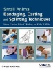 Small Animal Bandaging, Casting, and Splinting Techniques (Paperback) - Steven F Swaim Photo