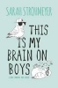 This Is My Brain on Boys (Hardcover) - Sarah Strohmeyer Photo