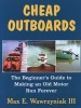 Cheap Outboards - The Beginner's Guide to Making an Old Motor Run Forever (Paperback) - Max E Wawrzyniak Photo