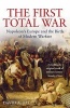 The First Total War - Napoleon's Europe and the Birth of Modern Warfare (Paperback) - David A Bell Photo