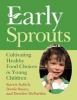 Early Sprouts - Cultivating Healthy Food Choices in Young Children (Paperback) - Karrie Kalich Photo