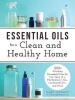 Essential Oils for a Clean and Healthy Home - 200 + Amazing Household Uses for Tea Tree Oil, Peppermint Oil, Lavender Oil and More (Paperback) - Kasey Schwartz Photo