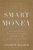 Smart Money - How High-Stakes Financial Innovation is Reshaping Our World--for the Better (Hardcover) - Andrew Palmer Photo